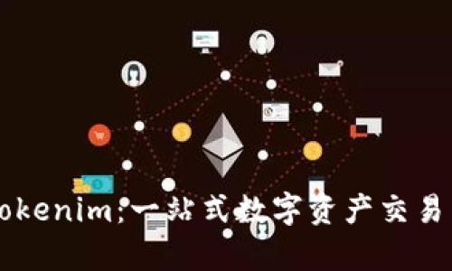 ### Tokenim:一站式数字资产交易网络解析