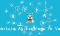 Examples of Blockchain Applications in Various 